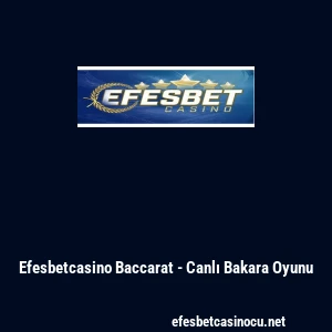 Efesbetcasino Baccarat - Canlı Bakara Oyunu